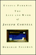 Utopia Parkway The Life & Work Of Joseph Cornell