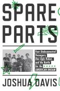Spare Parts Four Mexican American Teenagers One Ugly Robot & the Battle for the American Dream