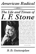 American Radical The Life & Times of I F Stone