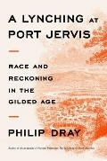 Lynching at Port Jervis Race & Reckoning in the Gilded Age