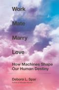 Work Mate Marry Love How Machines Shape Our Human Destiny