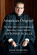 American Original The Life & Constitution of Supreme Court Justice Antonin Scalia