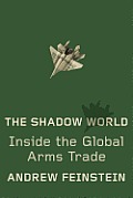 Shadow World Inside the Global Arms Trade