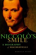 Niccolos Smile A Biography Machiavelli