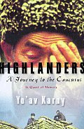 Highlanders A Journey To The Caucasus