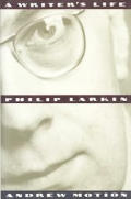 Philip Larkin A Writers Life