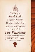 The Pinecone: The Story of Sarah Losh, Forgotten Romantic Heroine--Antiquarian, Architect, and Visionary
