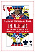 Race Card How Bluffing about Bias Makes Race Relations Worse