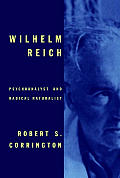 Wilhelm Reich Psychoanalyst & Radical