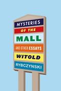 Mysteries of the Mall: And Other Essays