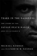 Tears in the Darkness The Story of the Bataan Death March & Its Aftermath
