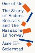 One of Us Anders Breivik & the Massacres in Norway