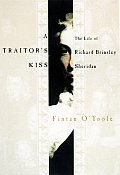 Traitors Kiss The Life of Richard Brinsley Sheridan 1751 1816
