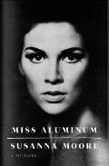 Miss Aluminum A Memoir