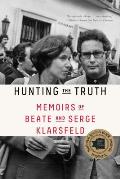 Hunting the Truth Memoirs of Beate & Serge Klarsfeld