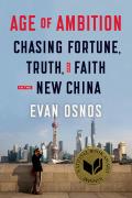 Age of Ambition Chasing Fortune Truth & Faith in the New China
