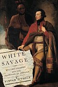 White Savage William Johnson & The Invention of America