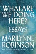 What Are We Doing Here: Essays