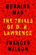 Burning Man The Trials of D H Lawrence