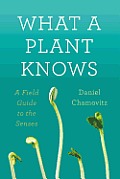 What a Plant Knows A Field Guide to the Senses