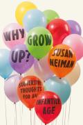 Why Grow Up Subversive Thoughts for an Infantile Age