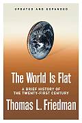 World Is Flat a Brief History of the Twenty First Century Updated & Expanded Edition