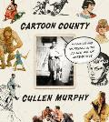 Cartoon County My Father & His Friends in the Golden Age of Make Believe