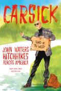 Carsick John Waters Hitchhikes Across America
