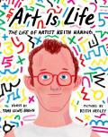 Art Is Life The Life of Artist Keith Haring