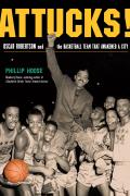 Attucks Oscar Robertson & the Basketball Team That Awakened a City