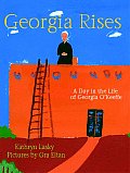 Georgia Rises A Day in the Life of Georgia OKeeffe