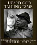 I Heard God Talking to Me William Edmonson & His Stone Carvings
