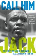Call Him Jack The Story of Jackie Robinson Black Freedom Fighter