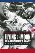 Flying To The Moon An Astronauts Story