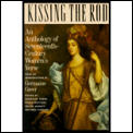 Kissing The Rod An Anthology Of Seventee