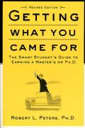 Getting What You Came for The Smart Students Guide to Earning an M A or a PH D