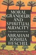 Moral Grandeur & Spiritual Audacity Essays