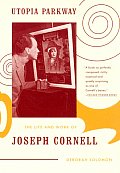 Utopia Parkway Life & Work Of Joseph Cornell