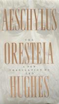 Oresteia a New Translation by Ted Hughes