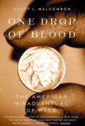 One Drop of Blood The American Misadventure of Race