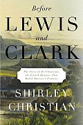 Before Lewis & Clark The Story Of The