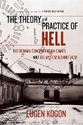 Theory & Practice of Hell The German Concentration Camps & the System Behind Them