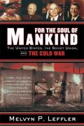 For the Soul of Mankind The United States the Soviet Union & the Cold War