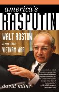 America's Rasputin: Walt Rostow and the Vietnam War