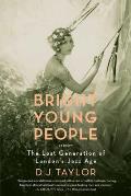 Bright Young People the Lost Generation of Londons Jazz Age
