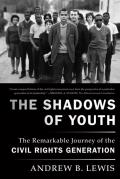 The Shadows of Youth: The Remarkable Journey of the Civil Rights Generation