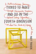 Things to Make & Do in the Fourth Dimension A Mathematicians Journey Through Narcissistic Numbers Optimal Dating Algorithms at Least Two Kinds o