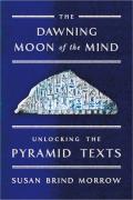 Dawning Moon of the Mind Unlocking the Pyramid Texts