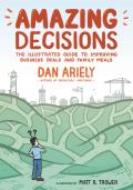 Amazing Decisions The Illustrated Guide to Improving Business Deals & Family Meals
