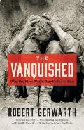 Vanquished Why the First World War Failed to End